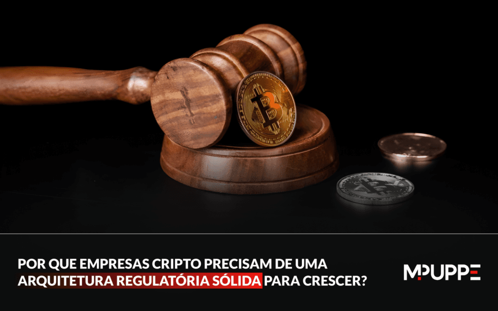 Por que empresas cripto precisam de uma arquitetura regulatória sólida para crescer?