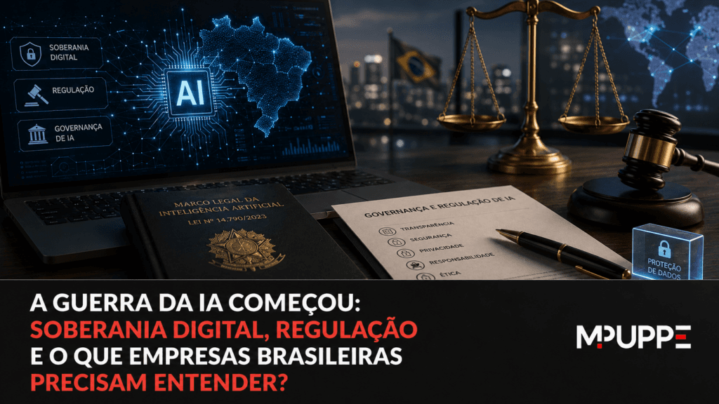 A guerra da IA começou: soberania digital, regulação e o que empresas brasileiras precisam entender